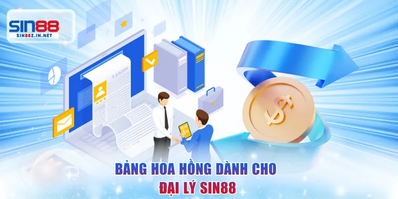 Bảng hoa hồng dành cho đại lý SIN88