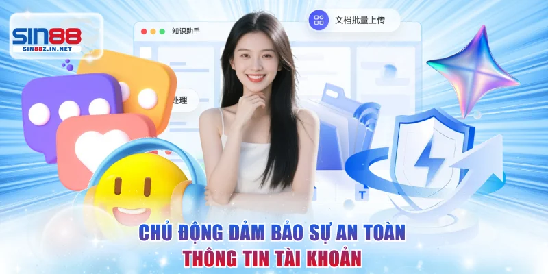 Chủ động đảm bảo sự an toàn thông tin tài khoản