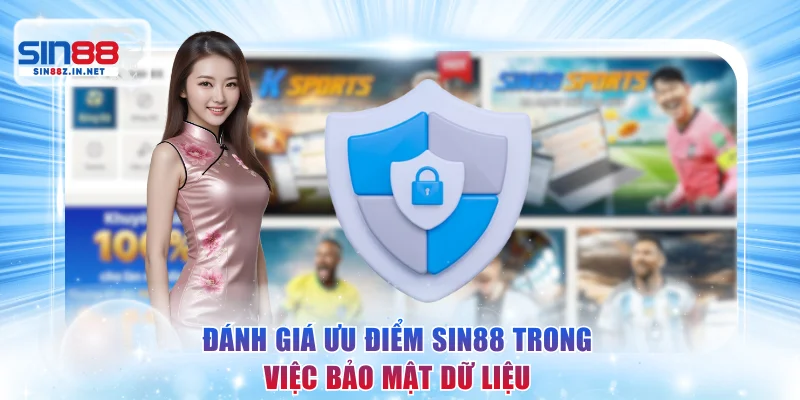 Đánh giá ưu điểm SIN88 trong việc bảo mật dữ liệu