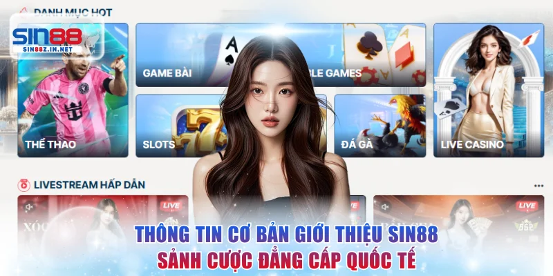Thông tin cơ bản giới thiệu SIN88 sảnh cược đẳng cấp quốc tế